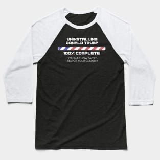 Uninstalling Donald Trump. 100% Complete Baseball T-Shirt